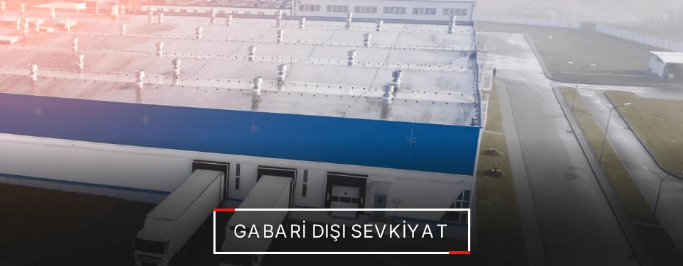 Zonguldak Gabari Dışı Lojistik Firmaları